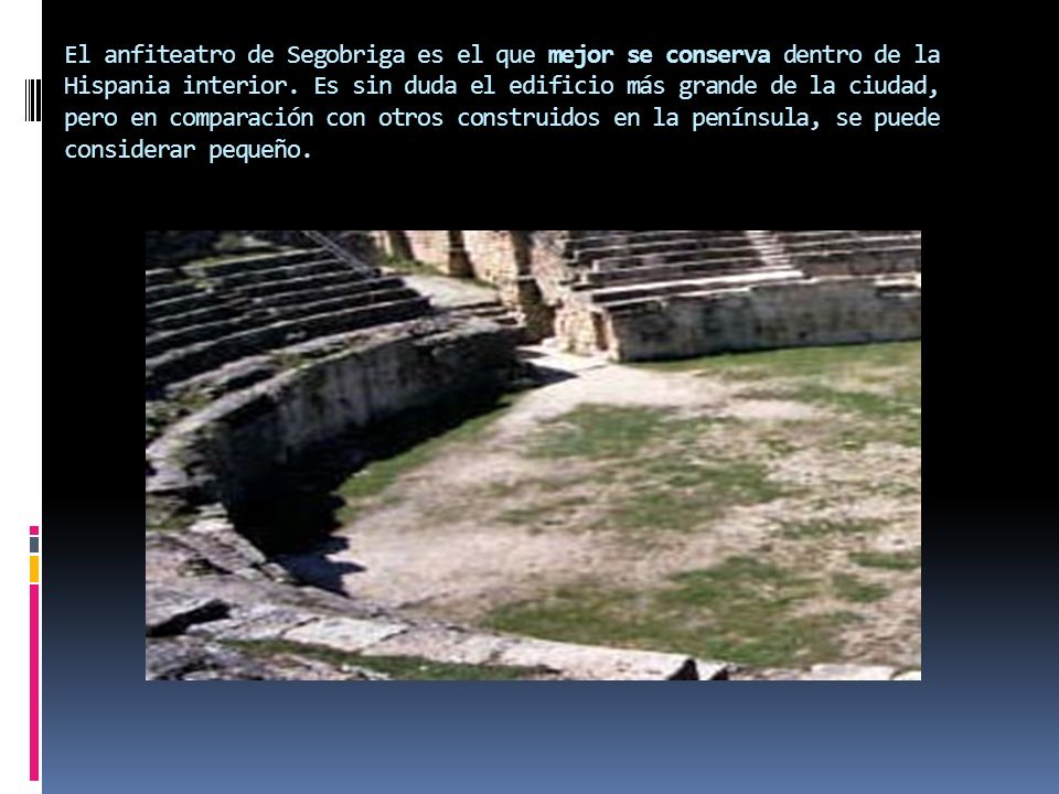 El anfiteatro de Segobriga es el que mejor se conserva dentro de la Hispania interior.