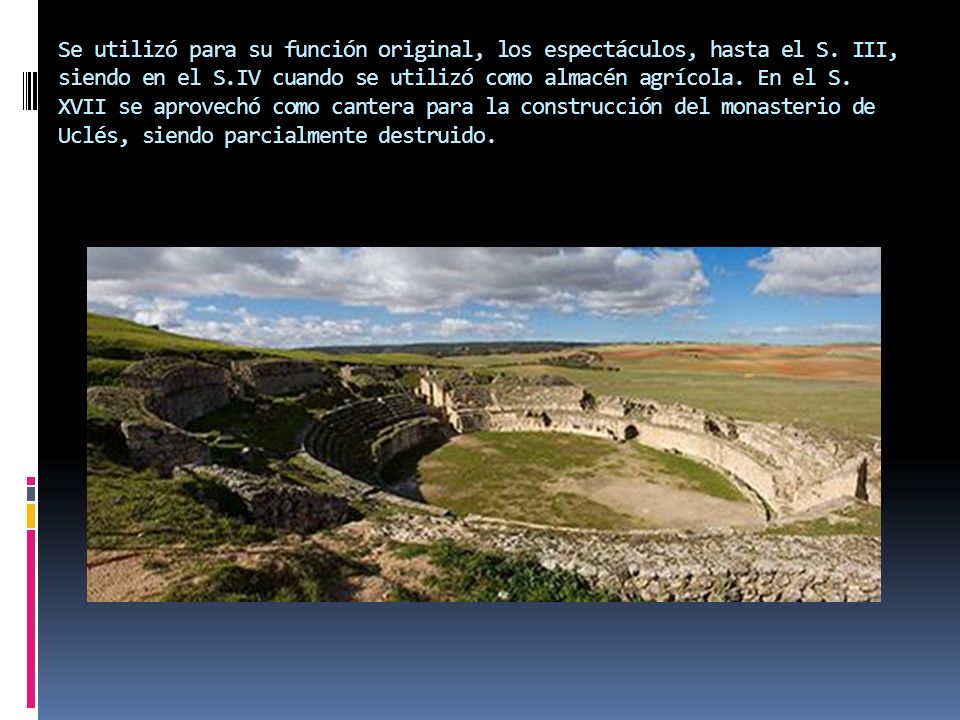 Se utilizó para su función original, los espectáculos, hasta el S