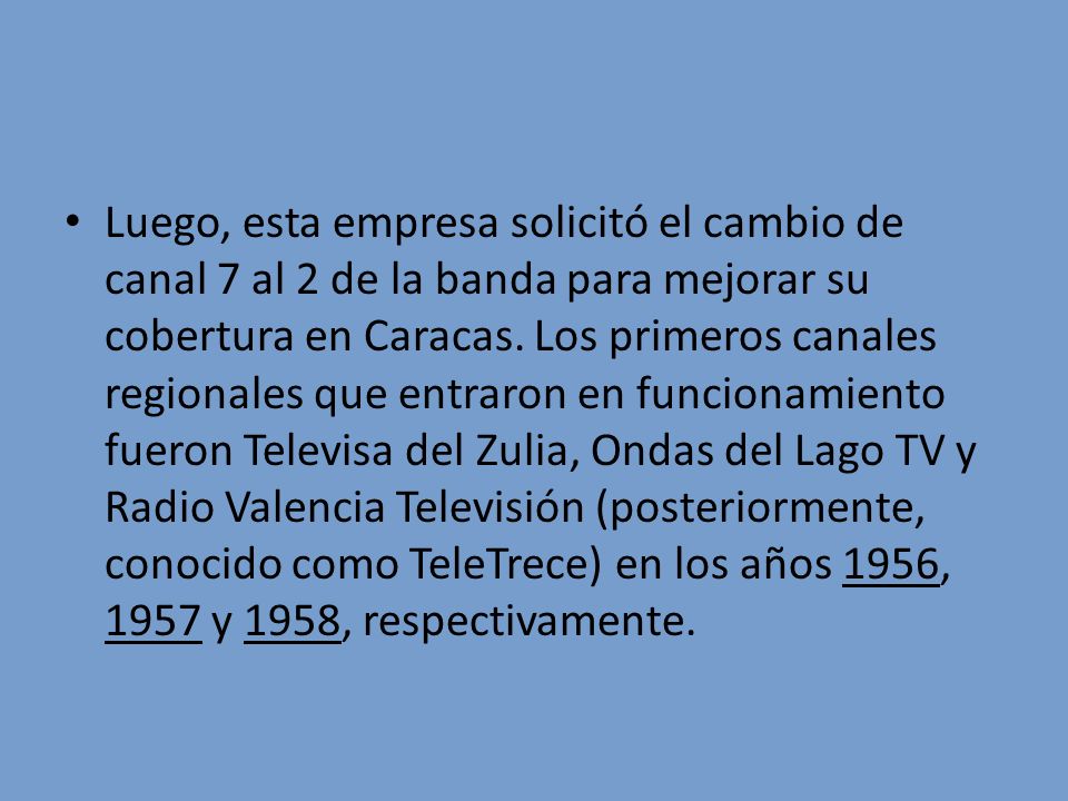 Luego, esta empresa solicitó el cambio de canal 7 al 2 de la banda para mejorar su cobertura en Caracas.