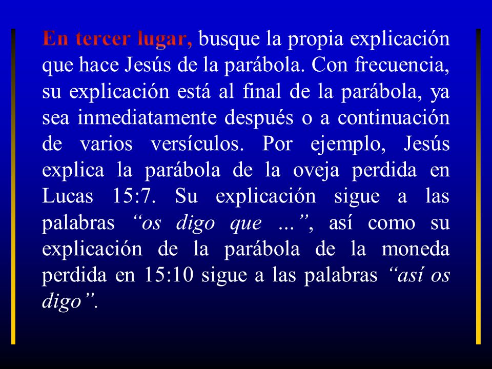 En tercer lugar, busque la propia explicación que hace Jesús de la parábola.
