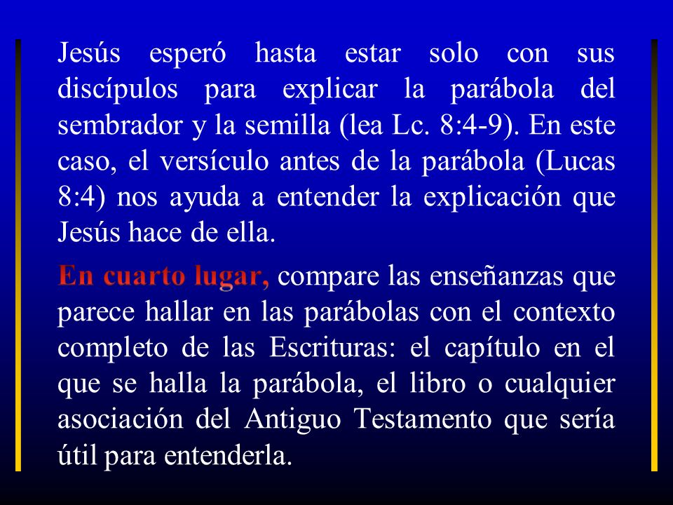 Jesús esperó hasta estar solo con sus discípulos para explicar la parábola del sembrador y la semilla (lea Lc.