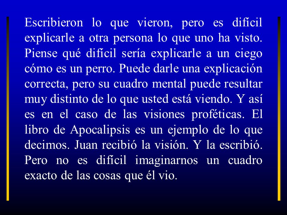 Escribieron lo que vieron, pero es difícil explicarle a otra persona lo que uno ha visto.