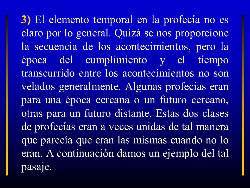 3) El elemento temporal en la profecía no es claro por lo general