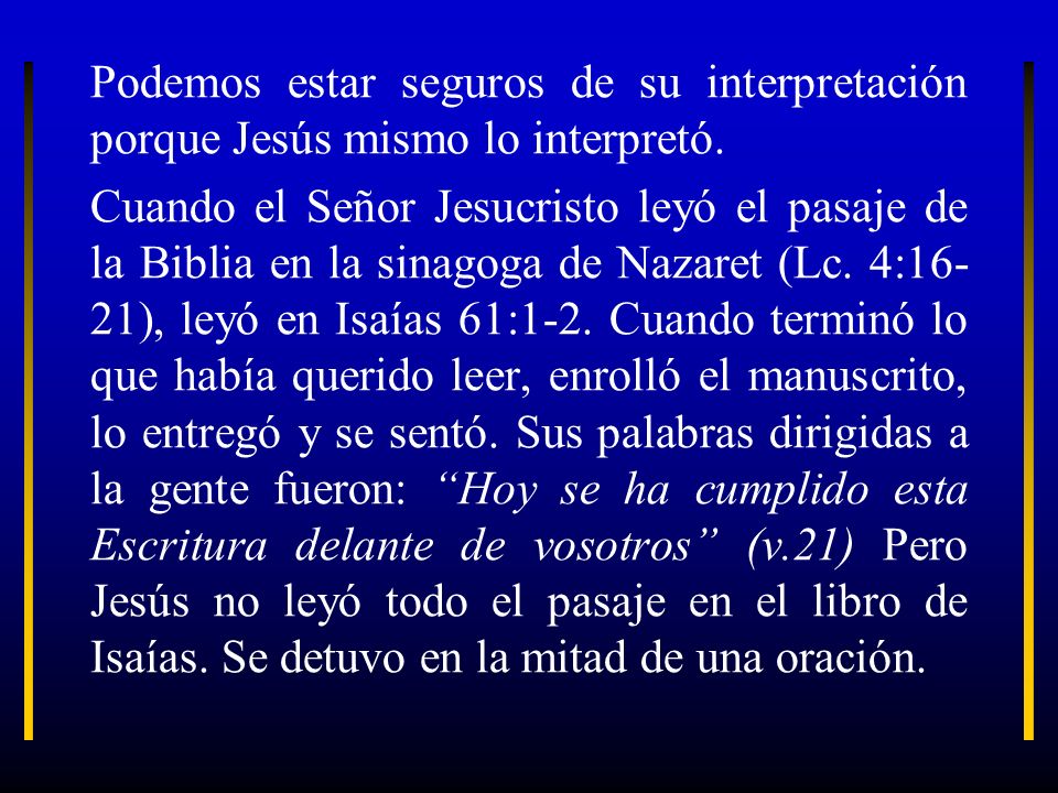 Podemos estar seguros de su interpretación porque Jesús mismo lo interpretó.