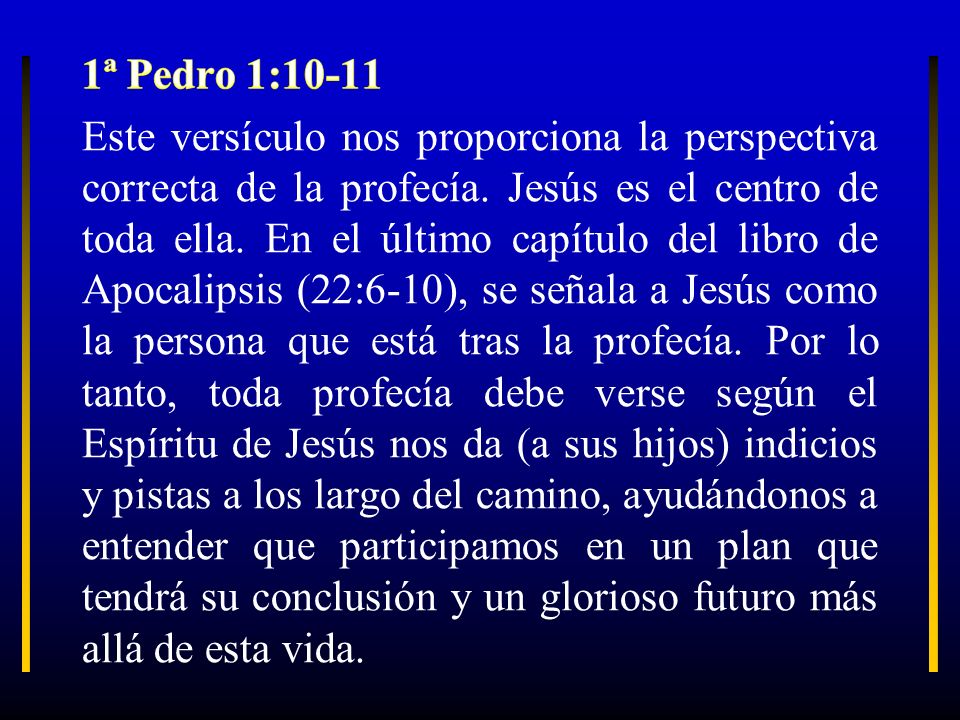 1ª Pedro 1:10-11 Este versículo nos proporciona la perspectiva correcta de la profecía.