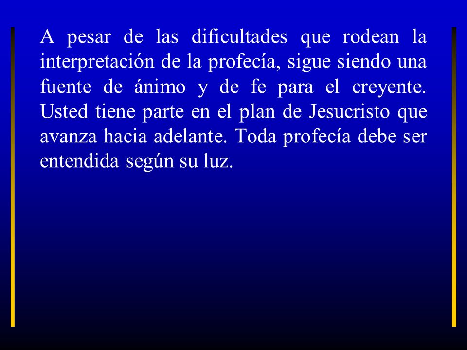 A pesar de las dificultades que rodean la interpretación de la profecía, sigue siendo una fuente de ánimo y de fe para el creyente.