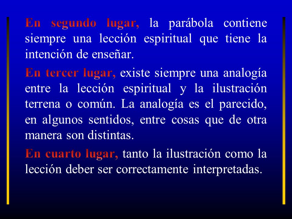 En segundo lugar, la parábola contiene siempre una lección espiritual que tiene la intención de enseñar.