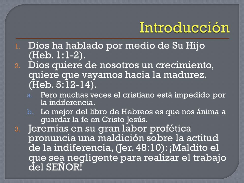 Introducción Dios ha hablado por medio de Su Hijo (Heb. 1:1-2).