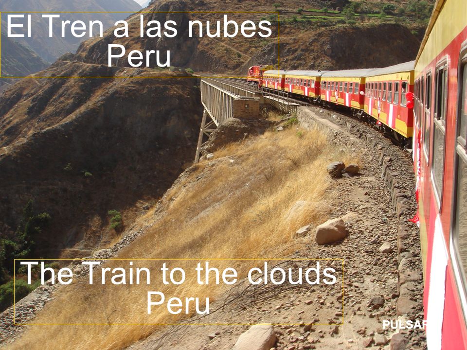 El Tren a las nubes Peru The Train to the clouds Peru PULSAR