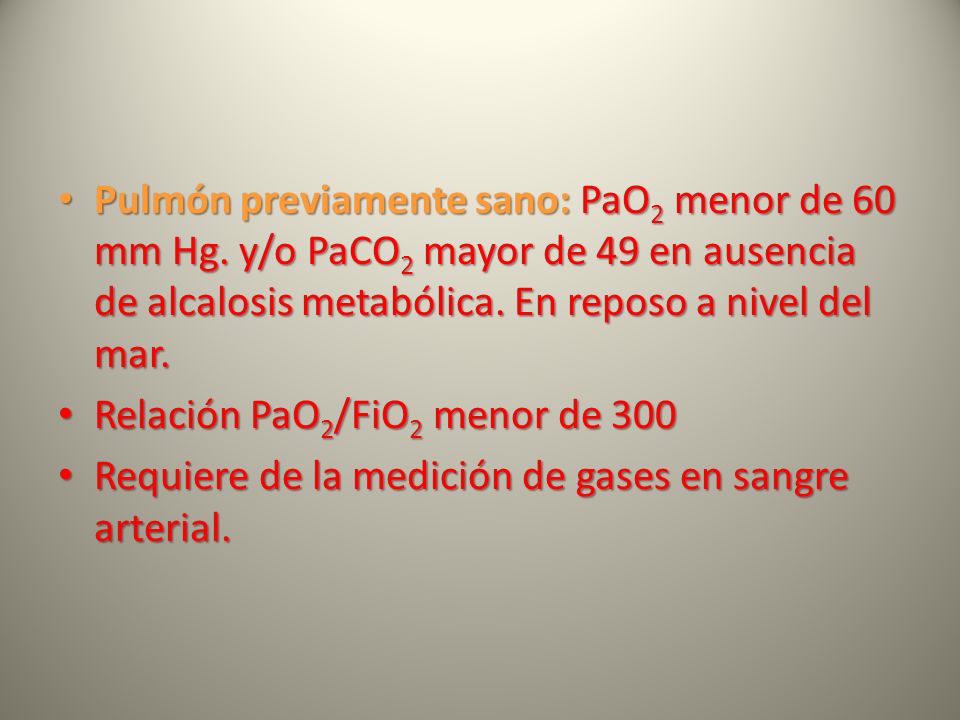 Pulmón previamente sano: PaO2 menor de 60 mm Hg