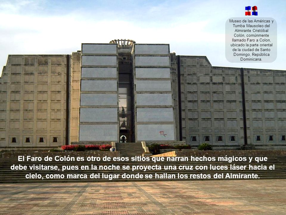 Museo de las Américas y Tumba Mausoleo del Almirante Cristóbal Colón, comúnmente llamado Faro a Colon, ubicado la parte oriental de la ciudad de Santo Domingo, República Dominicana.