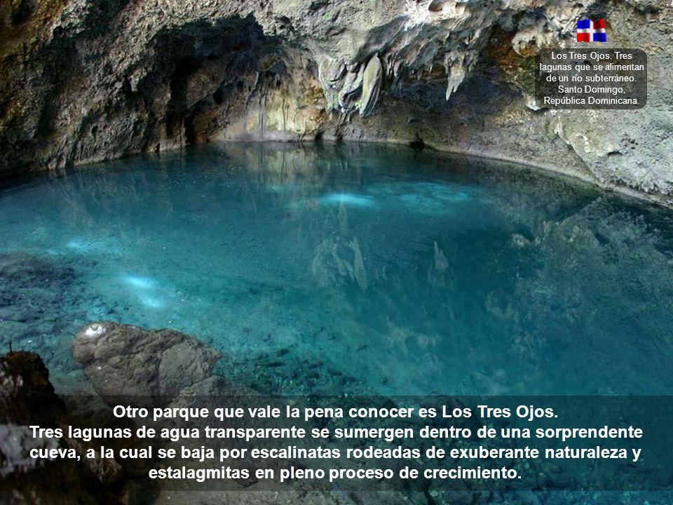 Otro parque que vale la pena conocer es Los Tres Ojos.