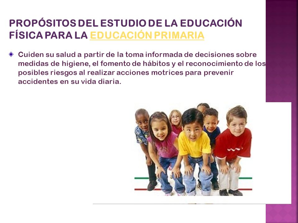 PROPÓSITOS DEL ESTUDIO DE LA EDUCACIÓN FÍSICA PARA LA EDUCACIÓN PRIMARIA