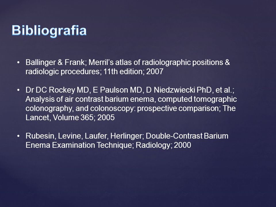 Bibliografia Ballinger & Frank; Merril’s atlas of radiolographic positions & radiologic procedures; 11th edition;