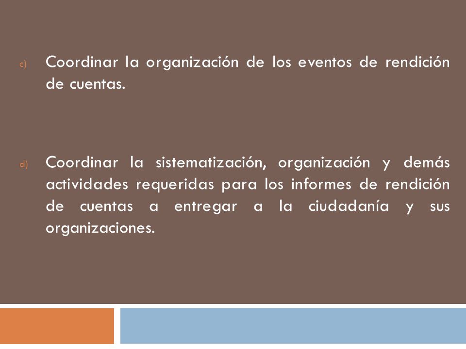 Coordinar la organización de los eventos de rendición de cuentas.