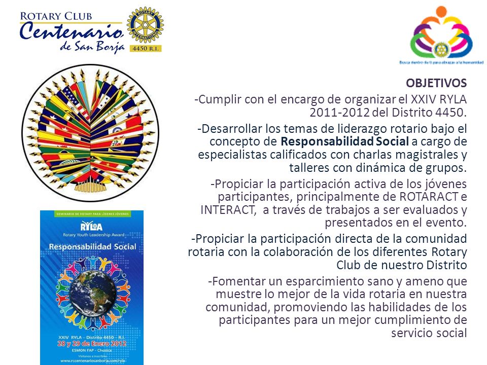 OBJETIVOS Cumplir con el encargo de organizar el XXIV RYLA del Distrito