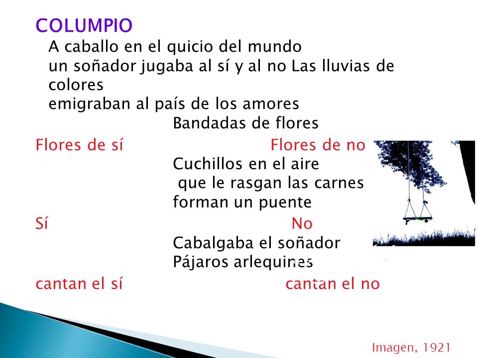 COLUMPIO A caballo en el quicio del mundo un soñador jugaba al sí y al no Las lluvias de colores emigraban al país de los amores Bandadas de flores