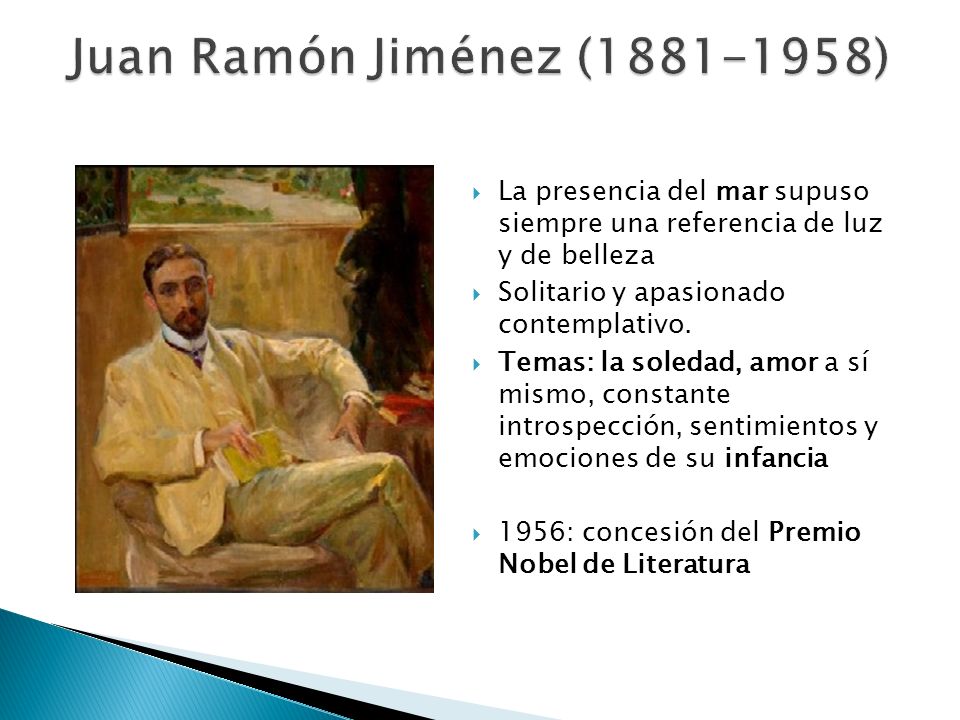 Juan Ramón Jiménez ( ) La presencia del mar supuso siempre una referencia de luz y de belleza.