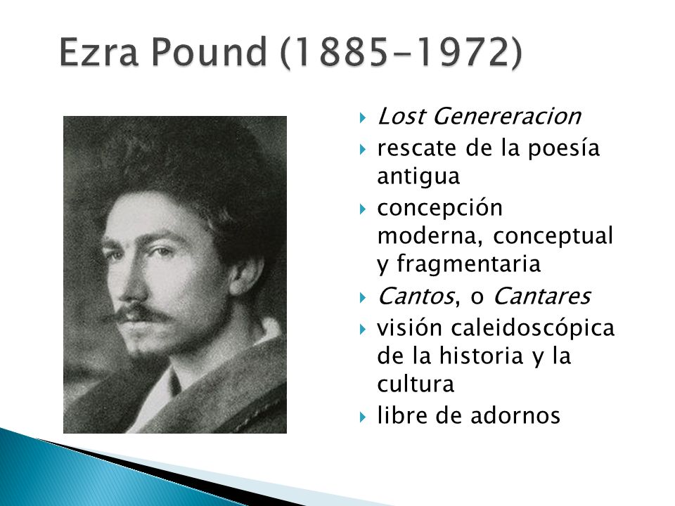 Ezra Pound ( ) Lost Genereracion rescate de la poesía antigua