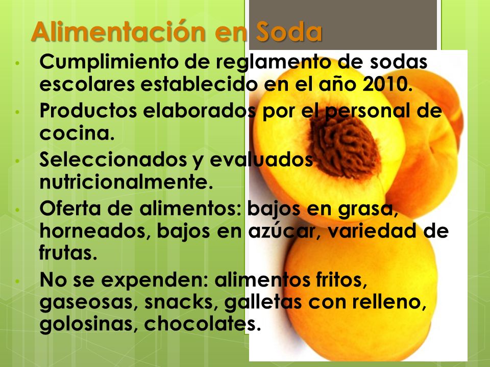 Alimentación en Soda Cumplimiento de reglamento de sodas escolares establecido en el año Productos elaborados por el personal de cocina.