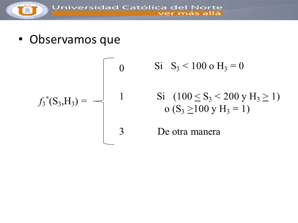 Observamos que Si S3 < 100 o H3 = 0 1