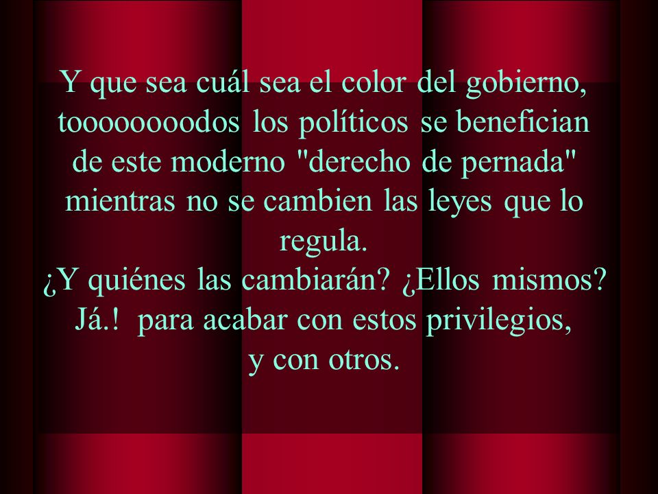 Y que sea cuál sea el color del gobierno,