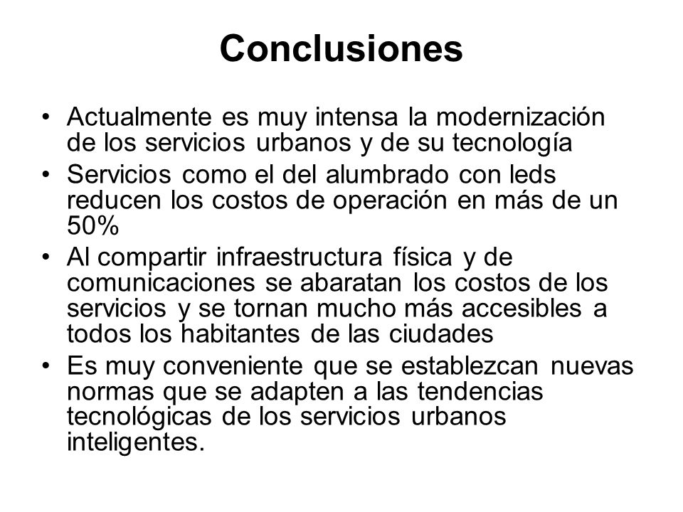 Conclusiones Actualmente es muy intensa la modernización de los servicios urbanos y de su tecnología.