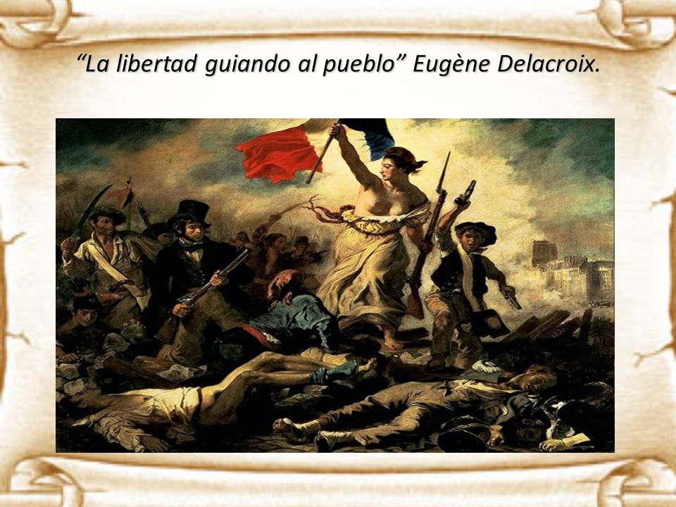 La libertad guiando al pueblo Eugène Delacroix.