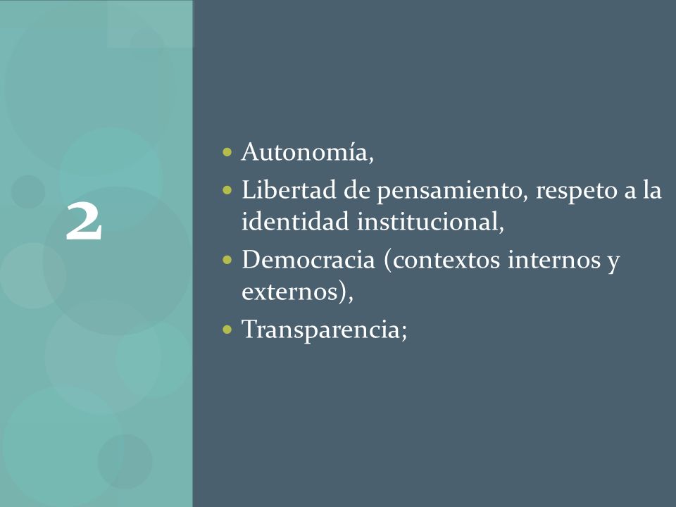 Autonomía, Libertad de pensamiento, respeto a la identidad institucional, Democracia (contextos internos y externos),