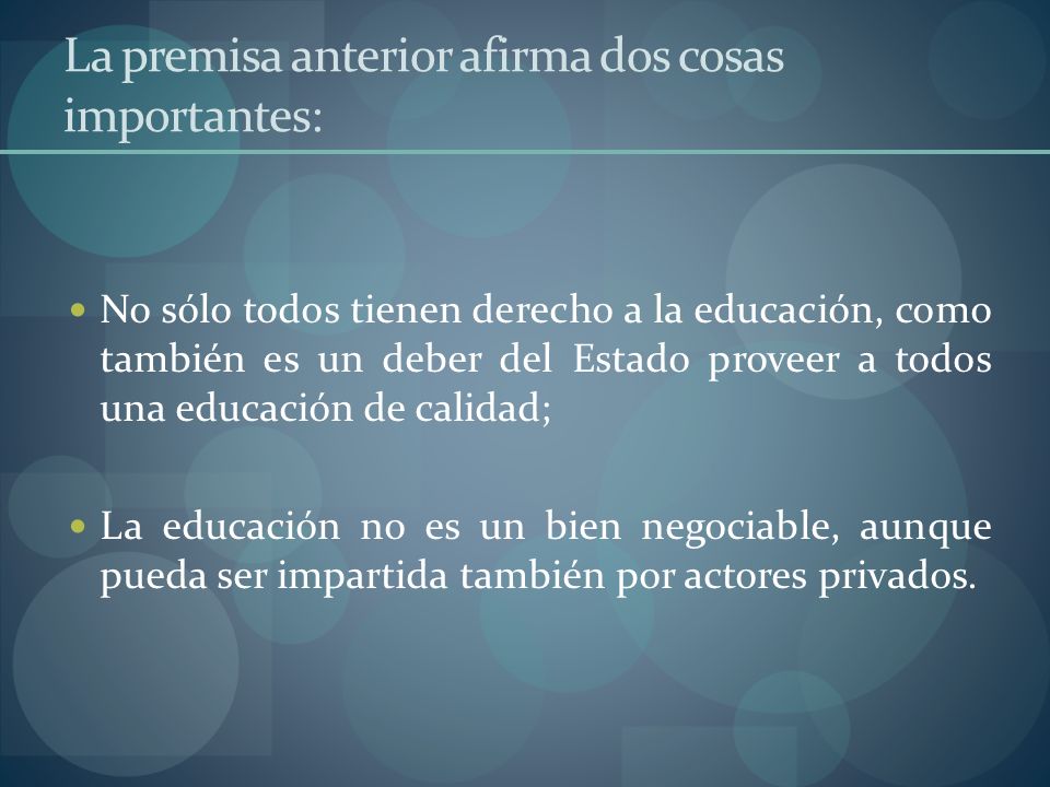 La premisa anterior afirma dos cosas importantes: