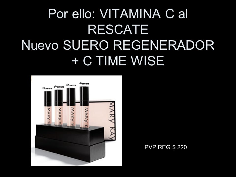 Por ello: VITAMINA C al RESCATE Nuevo SUERO REGENERADOR + C TIME WISE
