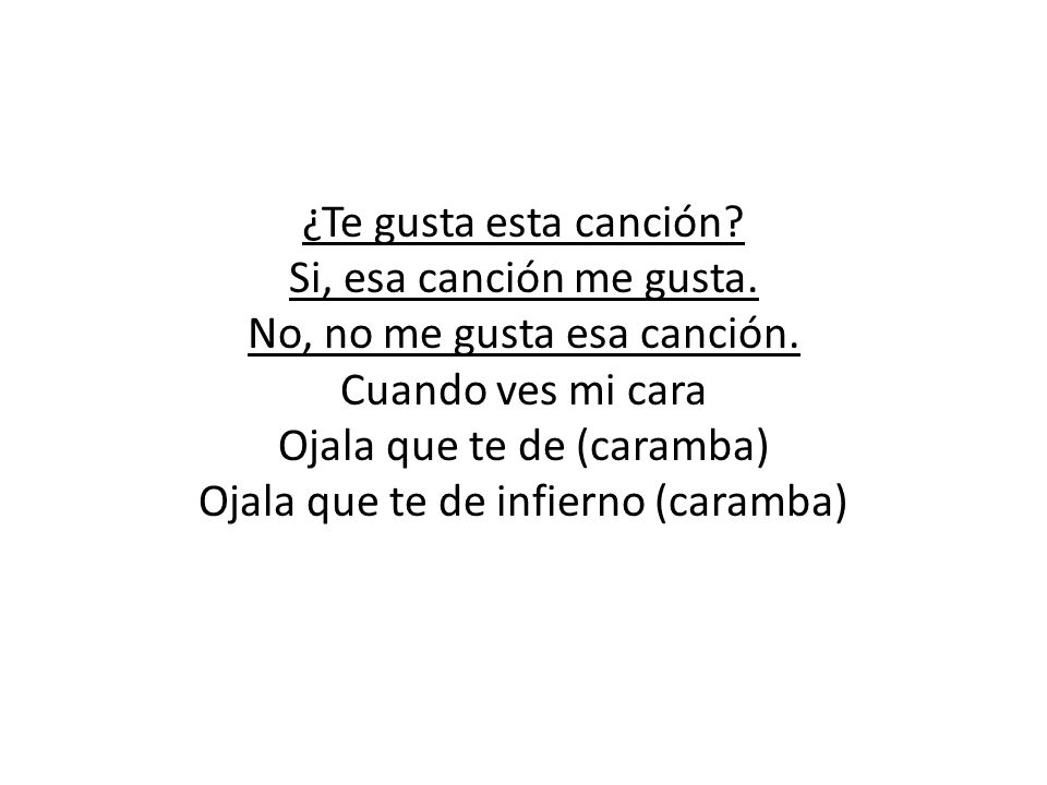 Si, esa canción me gusta. No, no me gusta esa canción. - ppt descargar