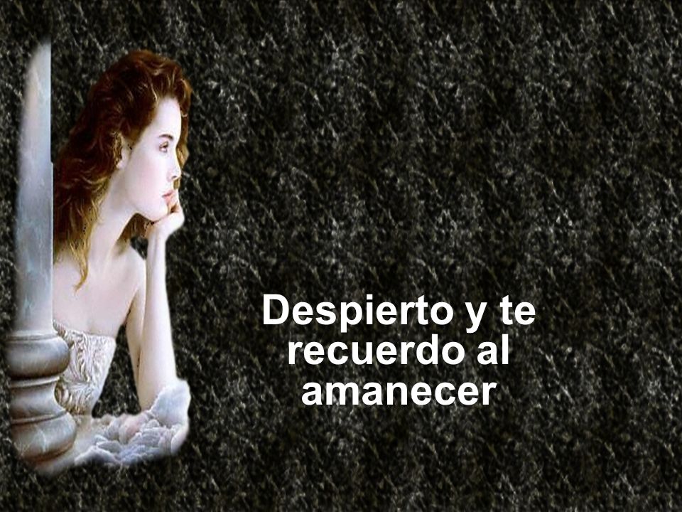 Despierto y te recuerdo al amanecer