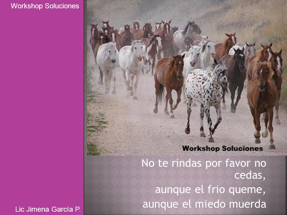 No te rindas por favor no cedas, aunque el frio queme,
