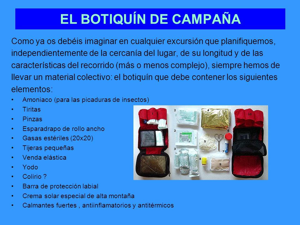 EL BOTIQUÍN DE CAMPAÑA Como ya os debéis imaginar en cualquier excursión que planifiquemos,