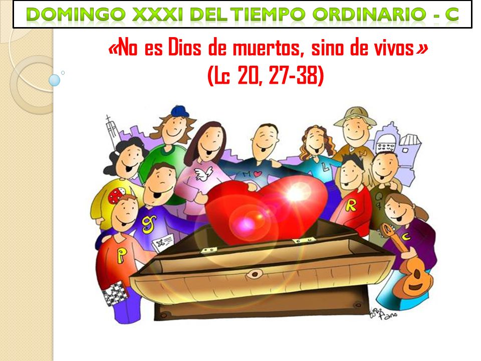 «No es Dios de muertos, sino de vivos» (Lc 20, 27-38)