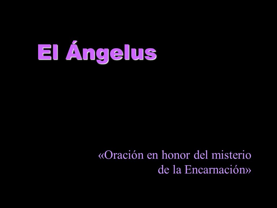 El Ángelus «Oración en honor del misterio de la Encarnación»