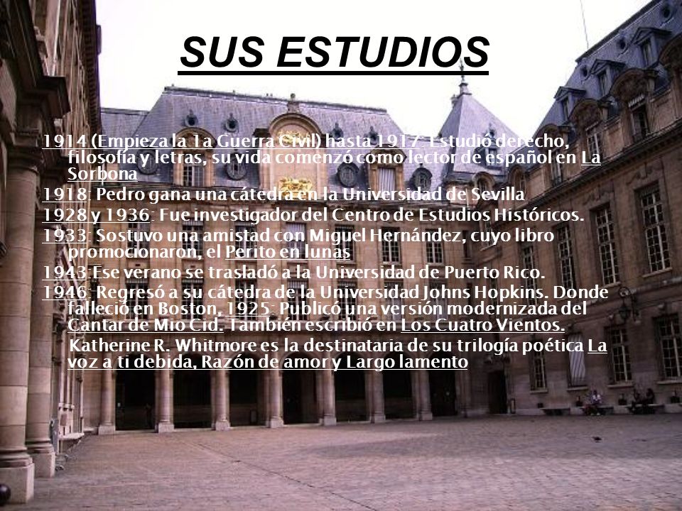 SUS ESTUDIOS 1914 (Empieza la 1a Guerra Civil) hasta 1917: Estudió derecho, filosofía y letras, su vida comenzó como lector de español en La Sorbona.