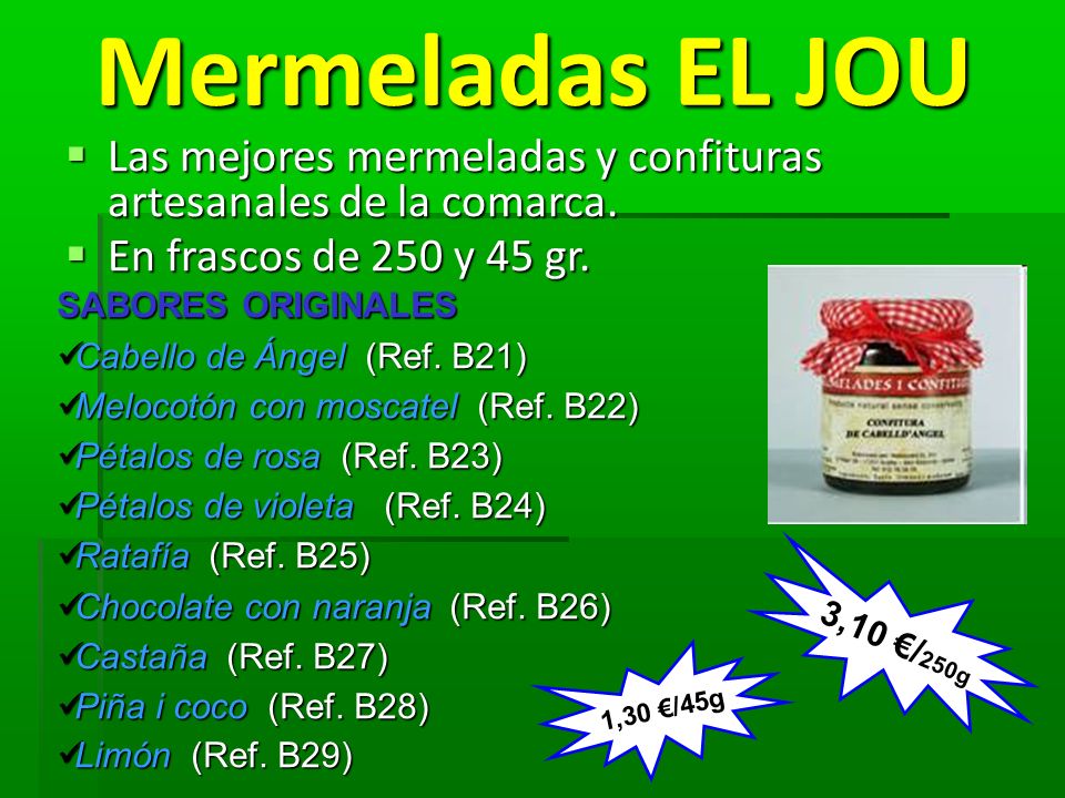 Mermeladas EL JOU Las mejores mermeladas y confituras artesanales de la comarca. En frascos de 250 y 45 gr.