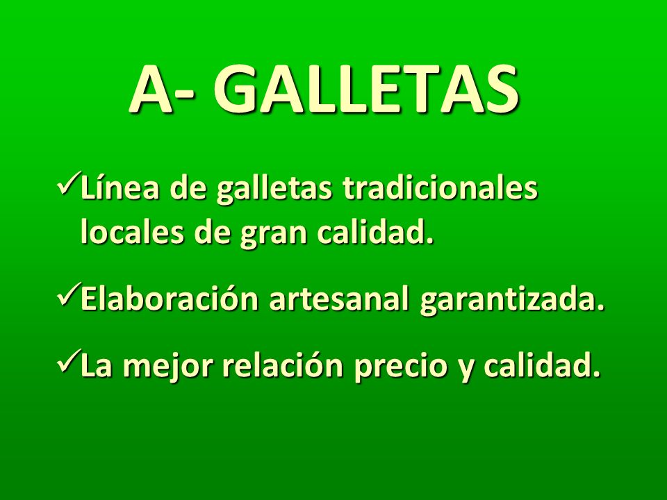 A- GALLETAS Línea de galletas tradicionales locales de gran calidad.