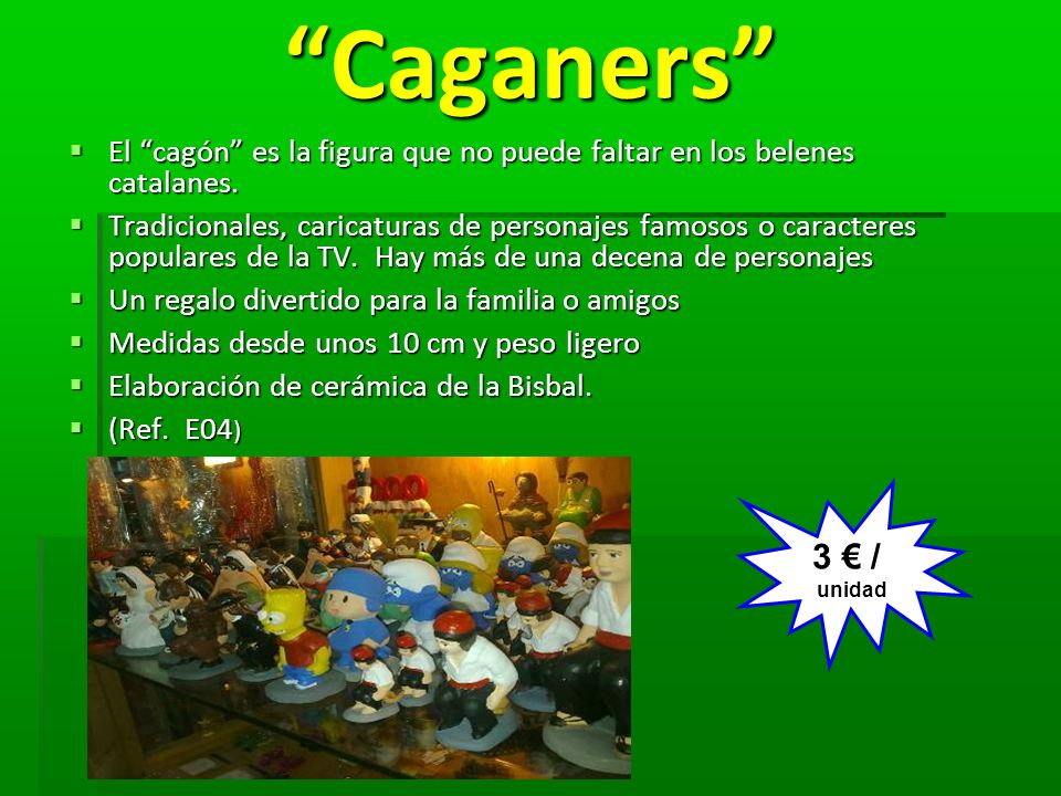 Caganers El cagón es la figura que no puede faltar en los belenes catalanes.