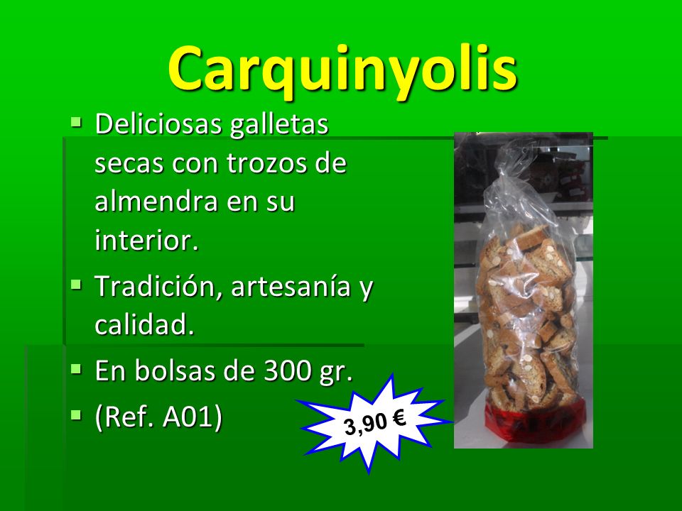 Carquinyolis Deliciosas galletas secas con trozos de almendra en su interior. Tradición, artesanía y calidad.