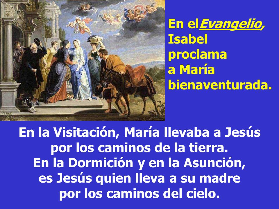 En elEvangelio, Isabel proclama a María bienaventurada.
