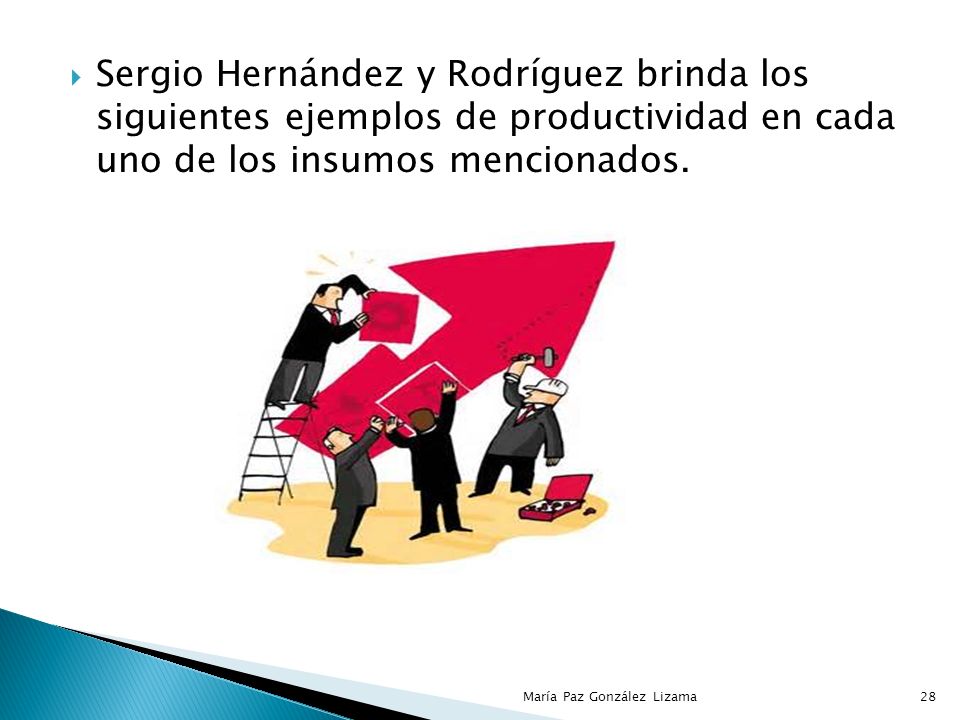 Sergio Hernández y Rodríguez brinda los siguientes ejemplos de productividad en cada uno de los insumos mencionados.