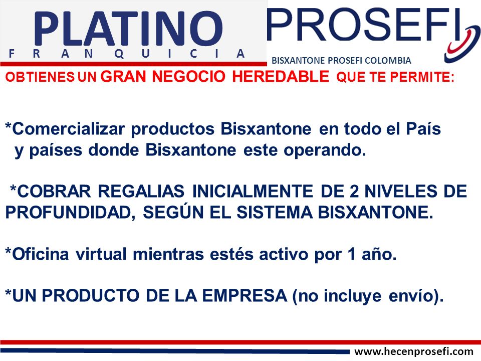 PLATINO *Comercializar productos Bisxantone en todo el País
