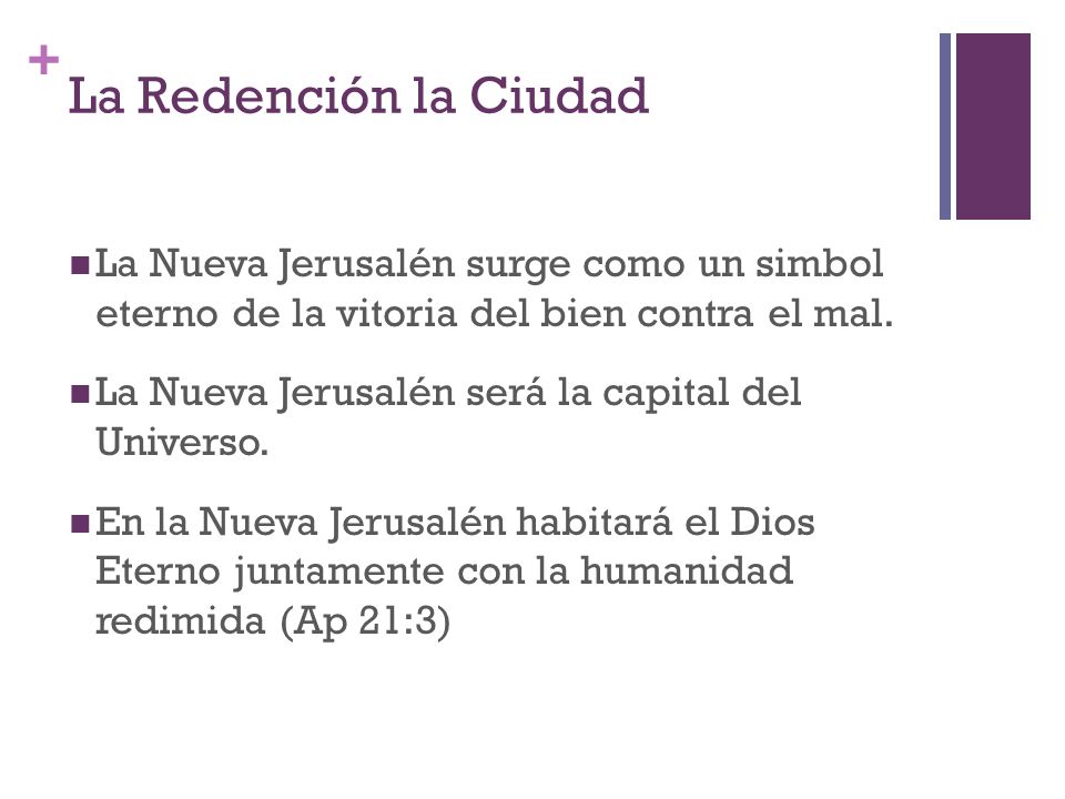 La Redención la Ciudad La Nueva Jerusalén surge como un simbol eterno de la vitoria del bien contra el mal.