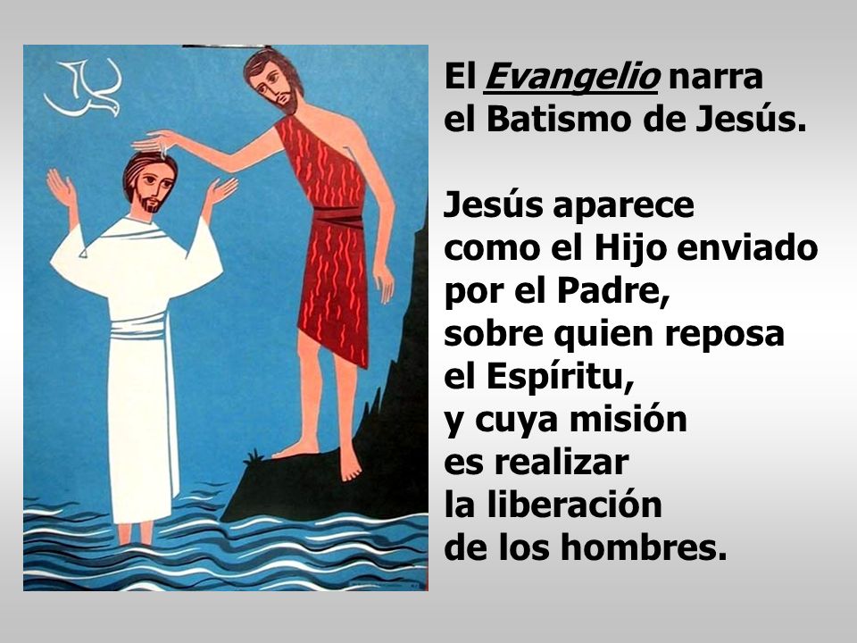 El Evangelio narra el Batismo de Jesús.