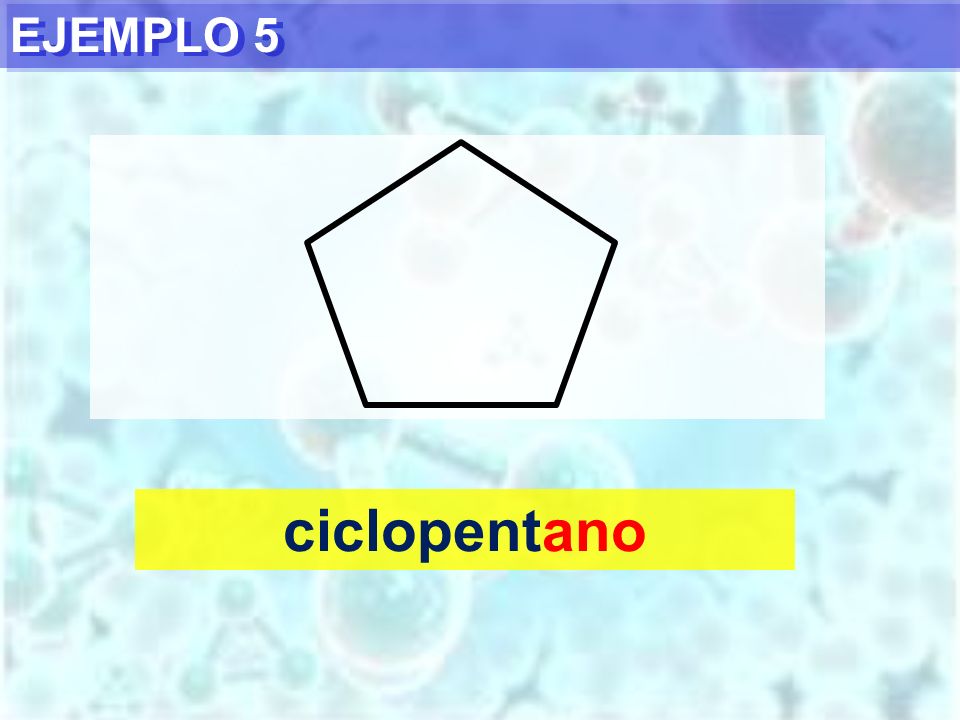 EJEMPLO 5 ciclopentano