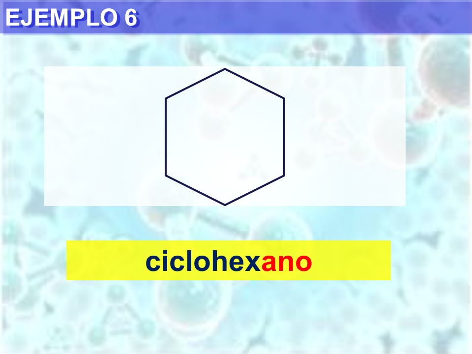 EJEMPLO 6 ciclohexano