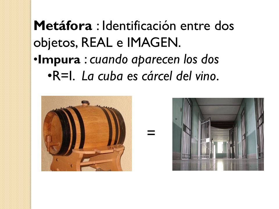 = Metáfora : Identificación entre dos objetos, REAL e IMAGEN.